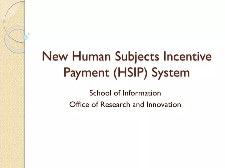 new human subjects incentive payment hsip system