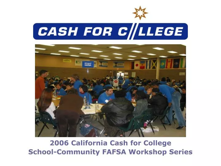 2006 california cash for college school community fafsa workshop series