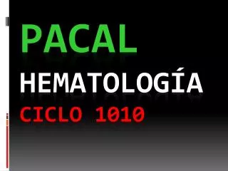PACAL HEMATOLOGÍA CICLO 1010
