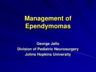 Management of Ependymomas