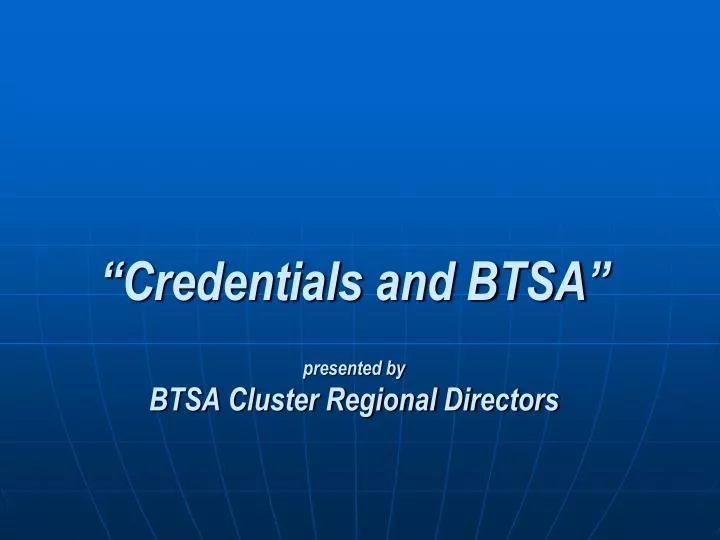 credentials and btsa presented by btsa cluster regional directors