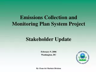 Emissions Collection and Monitoring Plan System Project Stakeholder Update February 9, 2006