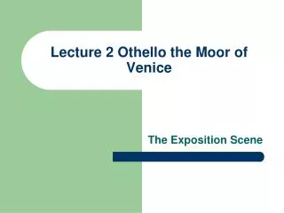 Lecture 2 Othello the Moor of Venice