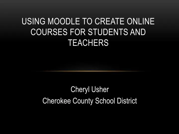 using moodle to create online courses for students and teachers