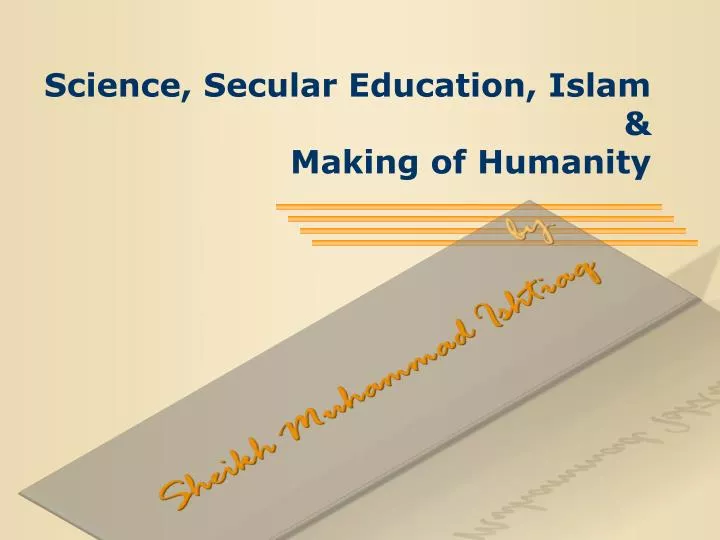 science secular education islam making of humanity