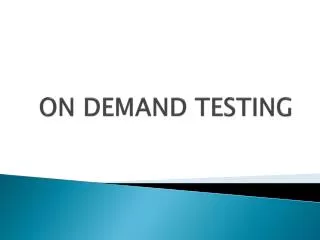 ON DEMAND TESTING