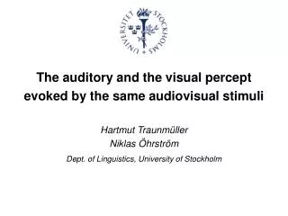 The auditory and the visual percept evoked by the same audiovisual stimuli