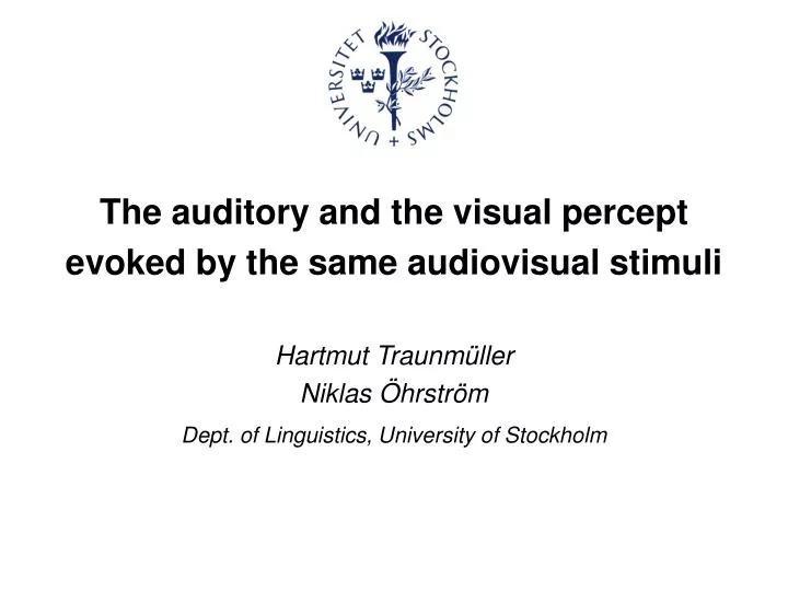 the auditory and the visual percept evoked by the same audiovisual stimuli