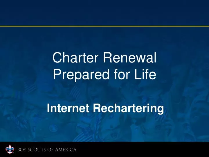 charter renewal prepared for life