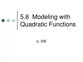 5.8 Modeling with Quadratic Functions