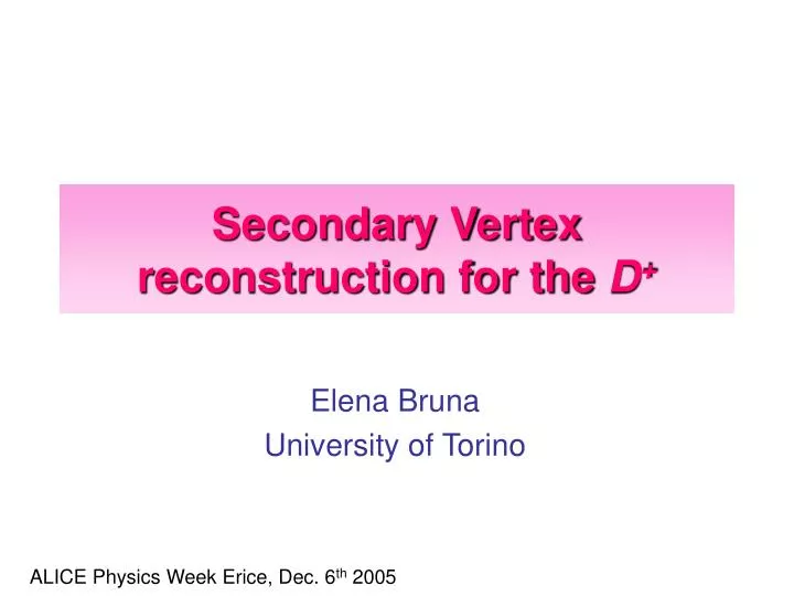 secondary vertex reconstruction for the d