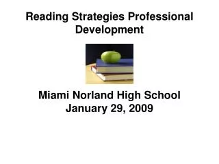 Reading Strategies Professional Development Miami Norland High School January 29, 2009