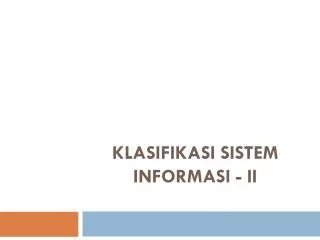 KLASIFIKASI SISTEM INFORMASI - ii