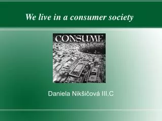 We live in a consumer society