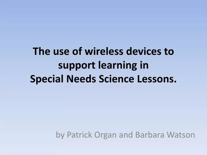the use of wireless devices to support learning in special needs science lessons