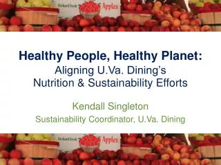 Kendall Singleton Sustainability Coordinator, U.Va. Dining