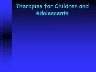 Therapies for Children and Adolescents
