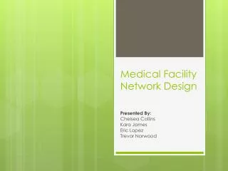 Medical Facility Network Design