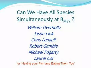 Can We Have All Species Simultaneously at B MSY ?