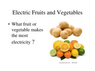 Electric Fruits and Vegetables