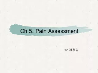 Ch 5. Pain Assessment