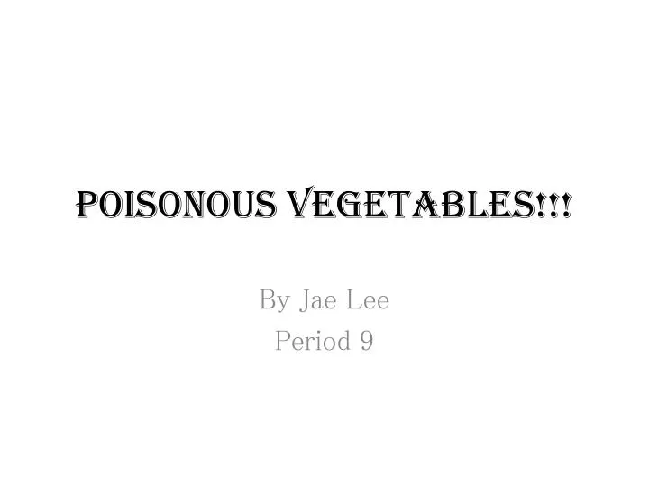 poisonous vegetables