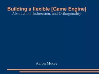 Building a flexible [Game Engine]
