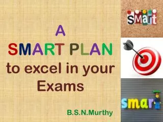 A S M A R T P L A N to excel in your Exams