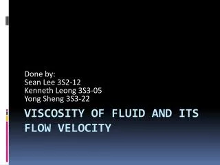 Viscosity of fluid and its flow velocity