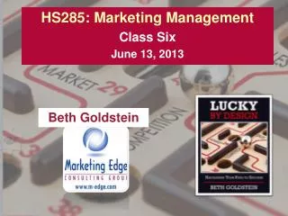 HS285: Marketing Management Class Six June 13, 2013