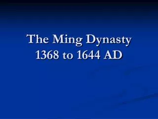 The Ming Dynasty 1368 to 1644 AD