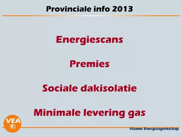 provinciale info 2013 energiescans premies sociale dakisolatie minimale levering gas