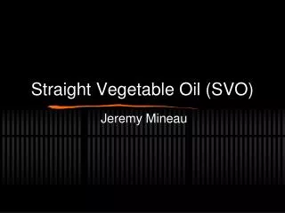 Straight Vegetable Oil (SVO)