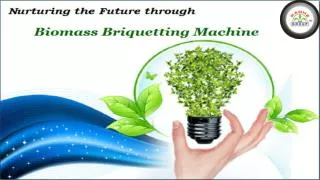 Nurturing the Future through Biomass Briquetting Machine