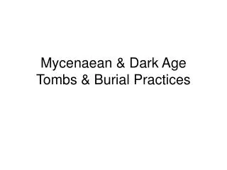 Mycenaean &amp; Dark Age Tombs &amp; Burial Practices