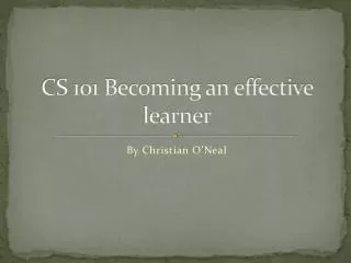 CS 101 Becoming an effective learner