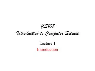 CS107 Introduction to Computer Science