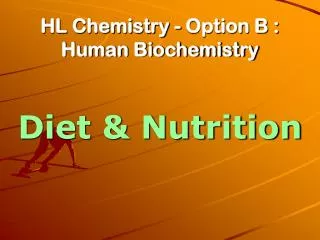 HL Chemistry - Option B : Human Biochemistry