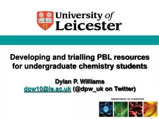 Developing and trialling PBL resources for undergraduate chemistry students Dylan P. Williams