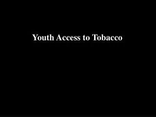 Youth Access to Tobacco