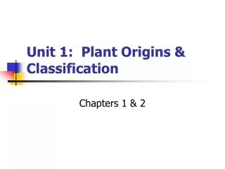 Unit 1: Plant Origins &amp; Classification