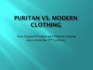 Puritan vs. Modern Clothing