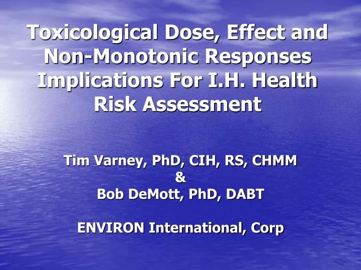 toxicological dose effect and non monotonic responses implications for i h health risk assessment