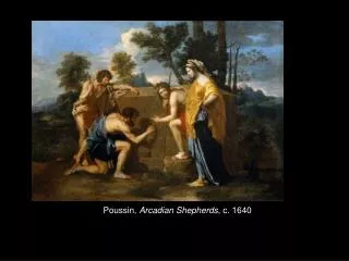 Poussin, Arcadian Shepherds , c. 1640
