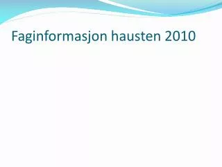 faginformasjon hausten 2010