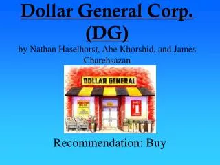 Dollar General Corp. (DG) by Nathan Haselhorst, Abe Khorshid, and James Charehsazan