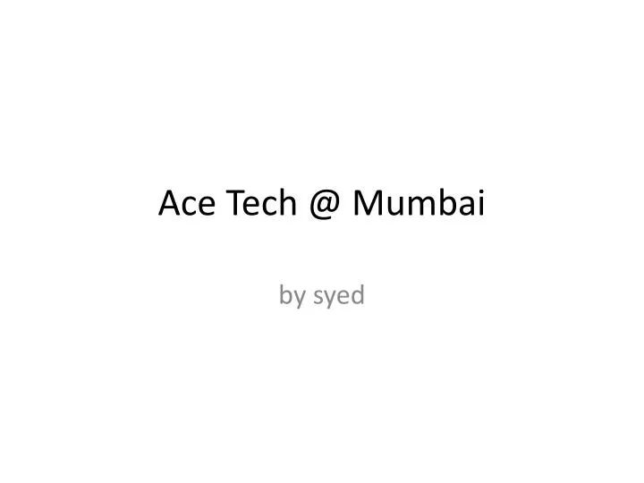 ace tech @ mumbai