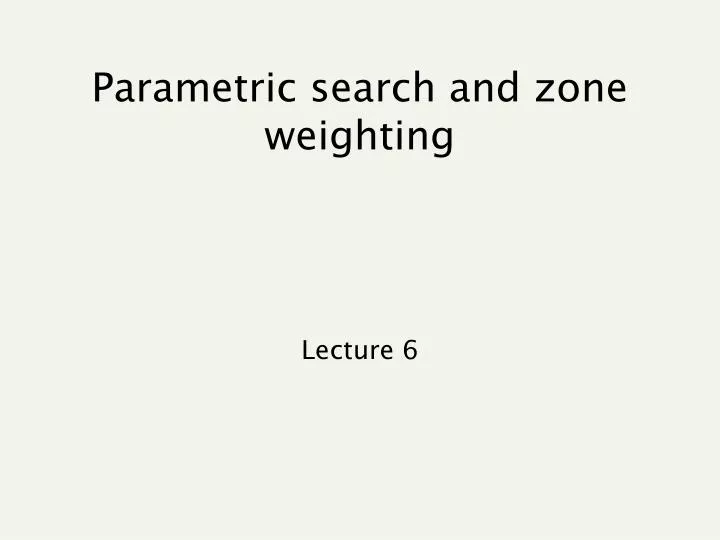 parametric search and zone weighting