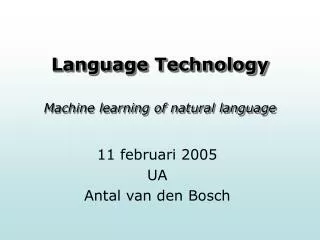 Language Technology Machine learning of natural language