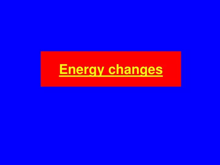 energy changes